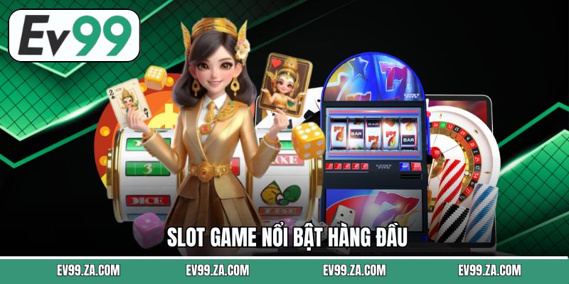 Slot game nổi bật hàng đầu