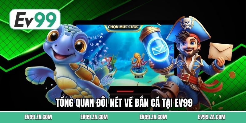 Tổng quan đôi nét về bắn cá tại EV99