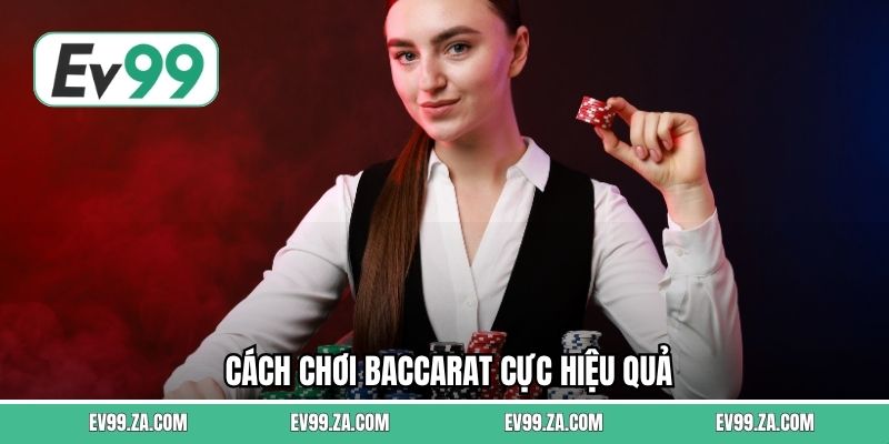 Cách chơi baccarat cực hiệu quả