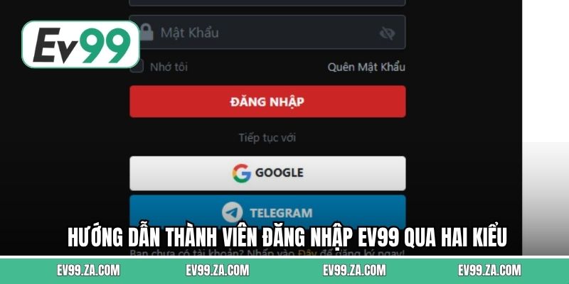 Hướng dẫn thành viên đăng nhập EV99 qua hai kiểu