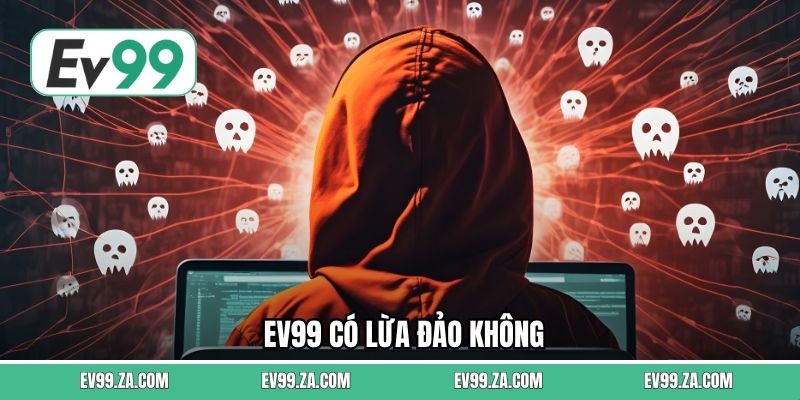 EV99 Có Lừa Đảo Không