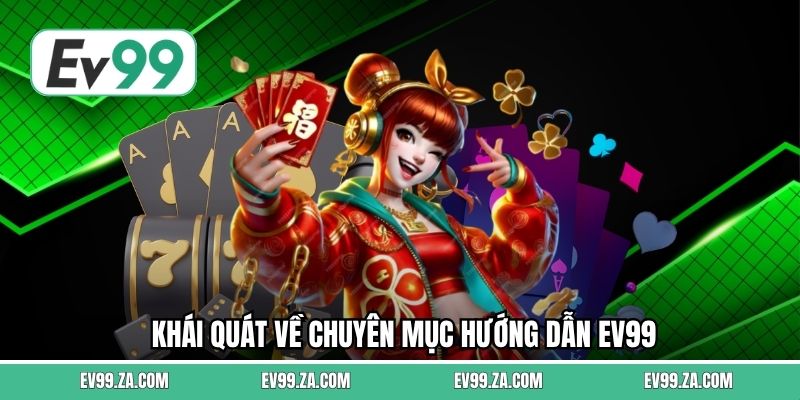 Khái quát về chuyên mục hướng dẫn EV99