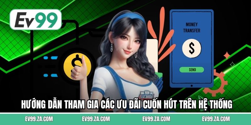 Hướng dẫn tham gia các ưu đãi cuốn hút trên hệ thống