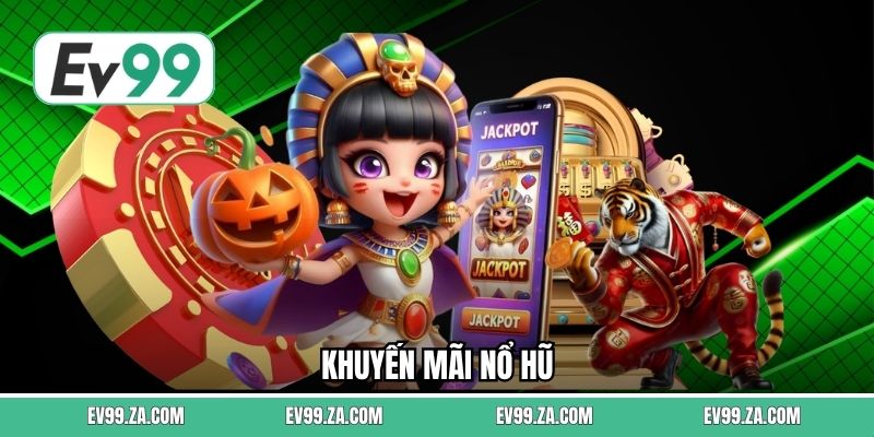 Khuyến Mãi Nổ Hũ
