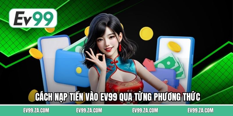 Cách nạp tiền vào EV99 qua từng phương thức