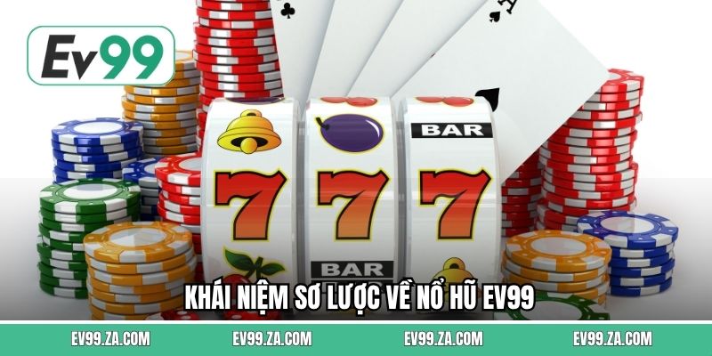 Khái niệm sơ lược về nổ hũ EV99