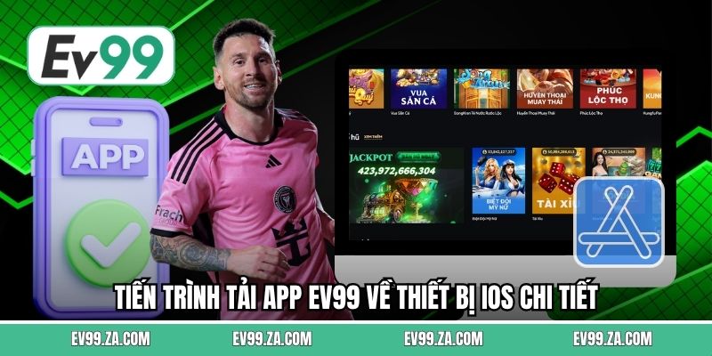 Tiến trình tải app EV99 về thiết bị iOS chi tiết 