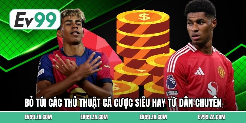 Bỏ túi các thủ thuật cá cược siêu hay từ dân chuyên 