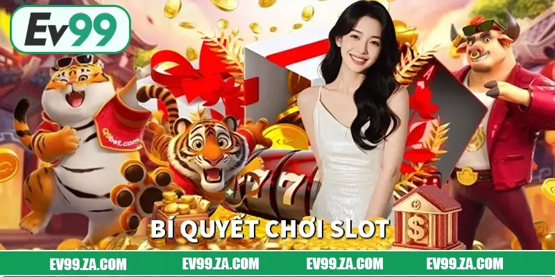 Bí Quyết Chơi Slot EV99 Ít Vốn Nhưng Ăn Dài Cho Người Mới