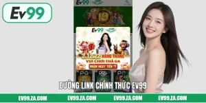 Đường Link Chính Thức EV99 - Kết Nối Không Bị Chặn, An Toàn