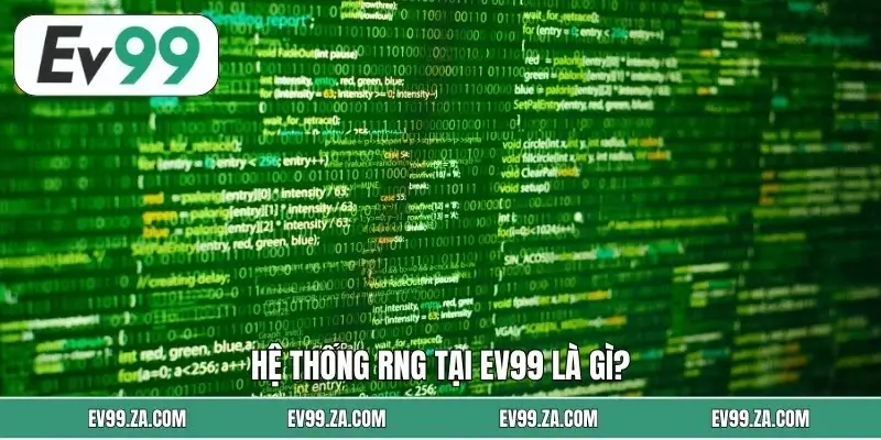 Hệ thống RNG tại EV99 là gì?