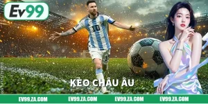 Kèo Châu Âu EV99 Mẹo Chơi Giúp Bạn Tránh Thua Lỗ Và Rủi Ro