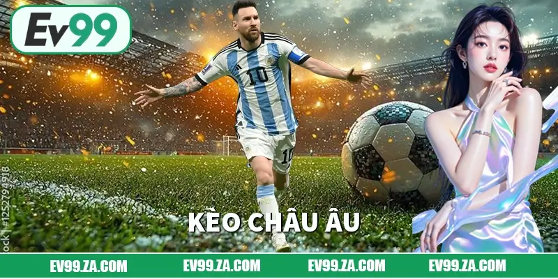 Kèo Châu Âu EV99 Mẹo Chơi Giúp Bạn Tránh Thua Lỗ Và Rủi Ro