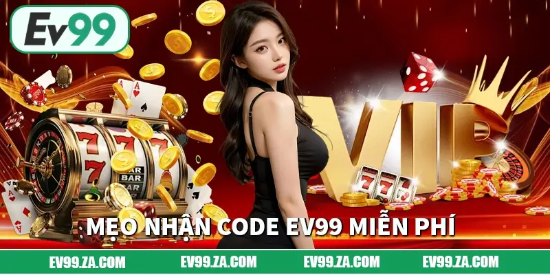 Mẹo nhận code EV99 đều mỗi ngày mà ít người để ý