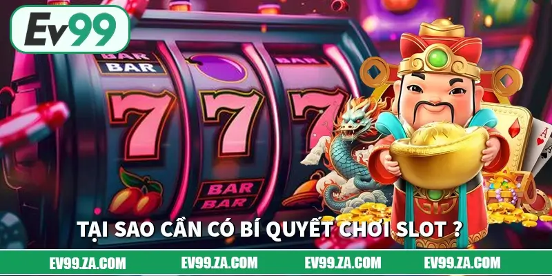 Tại sao cần có bí quyết chơi Slot khi nguồn vốn hạn hẹp?