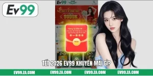 Tết 2026 EV99 Khuyến Mãi Gì Cho Hàng Triệu Game Thủ?