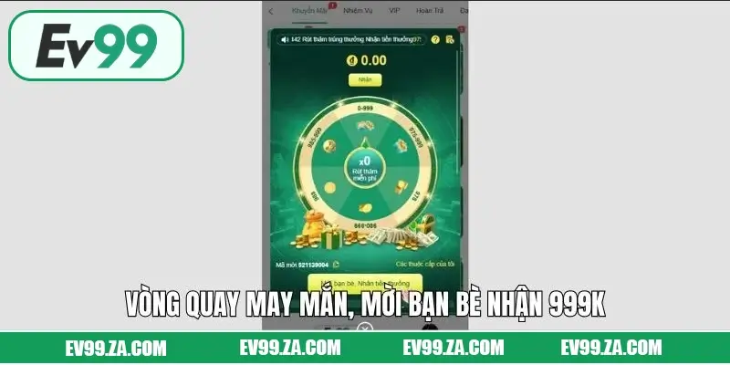 Vòng quay may mắn, mời bạn bè nhận 999K